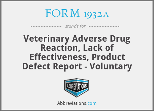 FORM 1932a - Veterinary Adverse Drug Reaction, Lack of Effectiveness, Product Defect Report - Voluntary